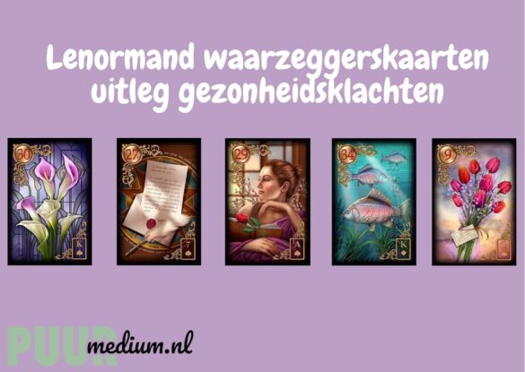 Lenormand waarzeggerskaarten uitleg gezonheidsklachten